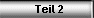   Teil 2